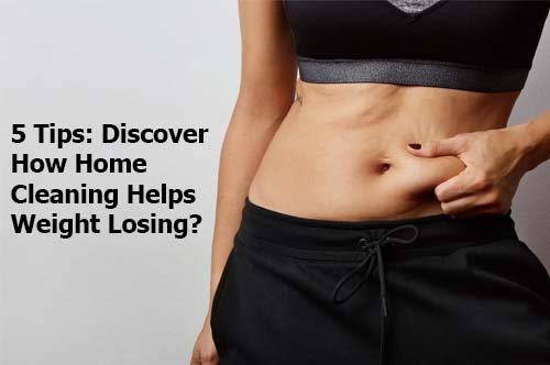 Discover How Home Cleaning Helps Weight Losing